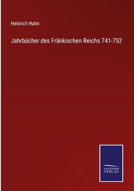 Jahrbücher des Fränkischen Reichs 741-752