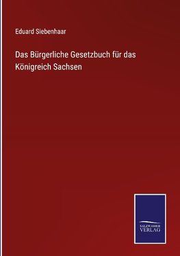 Das Bürgerliche Gesetzbuch für das Königreich Sachsen