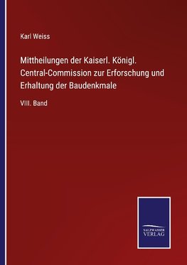 Mittheilungen der Kaiserl. Königl. Central-Commission zur Erforschung und Erhaltung der Baudenkmale