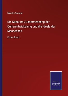 Die Kunst im Zusammenhang der Culturentwickelung und die Ideale der Menschheit