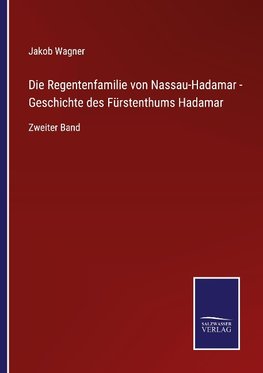 Die Regentenfamilie von Nassau-Hadamar - Geschichte des Fürstenthums Hadamar