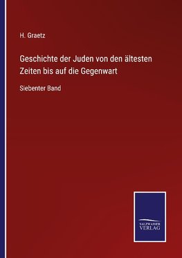 Geschichte der Juden von den ältesten Zeiten bis auf die Gegenwart