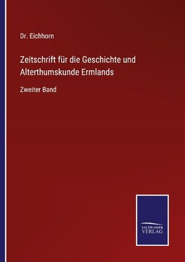 Zeitschrift für die Geschichte und Alterthumskunde Ermlands