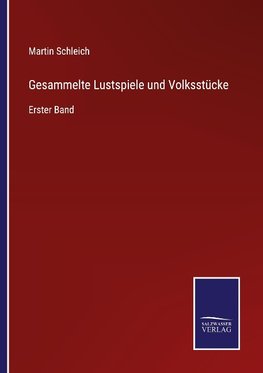 Gesammelte Lustspiele und Volksstücke