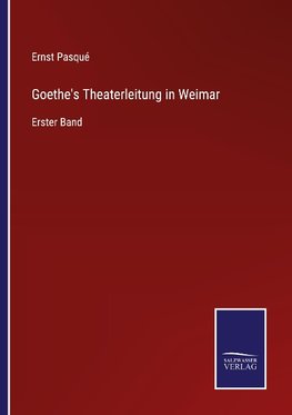 Goethe's Theaterleitung in Weimar