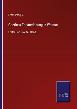 Goethe's Theaterleitung in Weimar