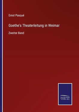 Goethe's Theaterleitung in Weimar