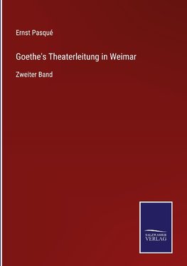 Goethe's Theaterleitung in Weimar