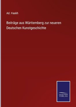 Beiträge aus Württemberg zur neueren Deutschen Kunstgeschichte