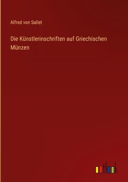 Die Künstlerinschriften auf Griechischen Münzen