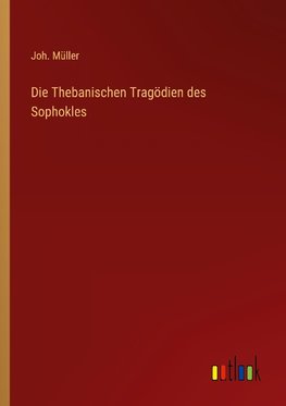 Die Thebanischen Tragödien des Sophokles