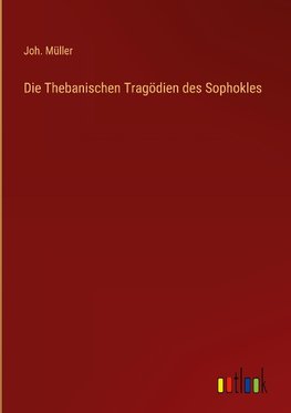 Die Thebanischen Tragödien des Sophokles