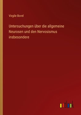 Untersuchungen über die allgemeine Neurosen und den Nervosismus insbesondere