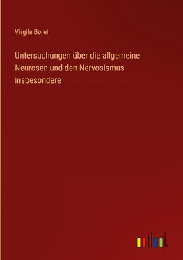 Untersuchungen über die allgemeine Neurosen und den Nervosismus insbesondere