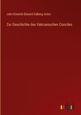 Zur Geschichte des Vaticanischen Conciles