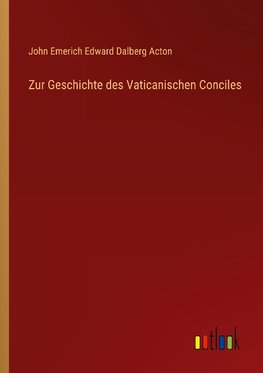 Zur Geschichte des Vaticanischen Conciles