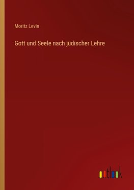 Gott und Seele nach jüdischer Lehre