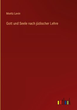 Gott und Seele nach jüdischer Lehre