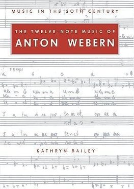 The Twelve-Note Music of Anton Webern