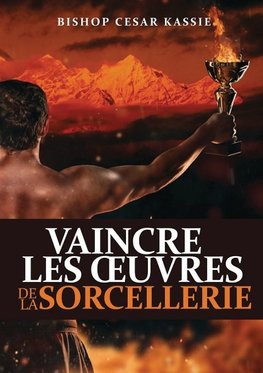 VAINCRE LES OEUVRES DE LA SORCELLERIE