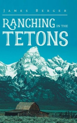 Ranching in the Tetons