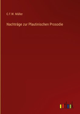 Nachträge zur Plautinischen Prosodie