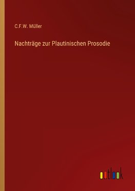 Nachträge zur Plautinischen Prosodie