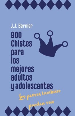 900 chistes para los mejores adultos y adolescentes (los peores también pueden reír)