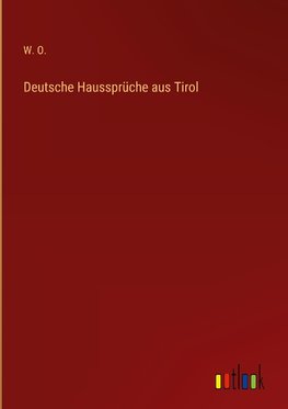 Deutsche Haussprüche aus Tirol