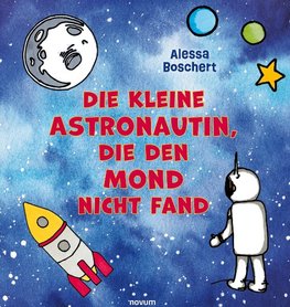 Die kleine Astronautin, die den Mond nicht fand