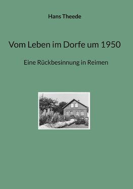 Vom Leben im Dorfe um 1950