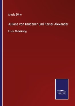 Juliane von Krüdener und Kaiser Alexander