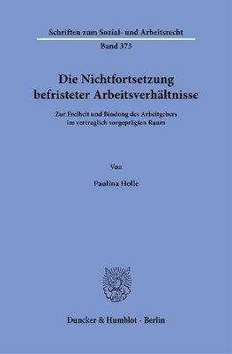 Die Nichtfortsetzung befristeter Arbeitsverhältnisse.