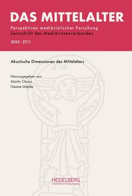 Das Mittelalter. Perspektiven mediävistischer Forschung: Zeitschrift... / 2022,                Band 27, Heft 1