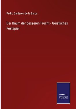 Der Baum der besseren Frucht - Geistliches Festspiel