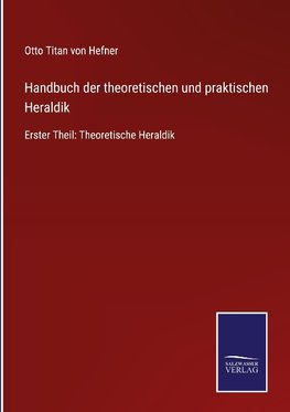 Handbuch der theoretischen und praktischen Heraldik