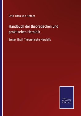 Handbuch der theoretischen und praktischen Heraldik