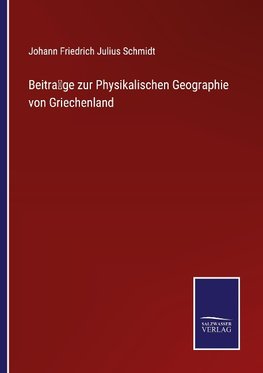 Beitra¿ge zur Physikalischen Geographie von Griechenland