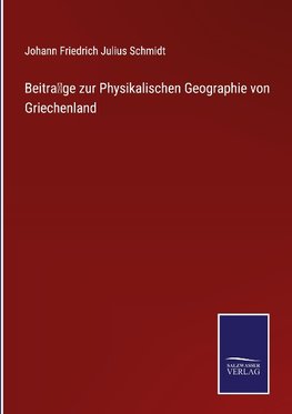 Beitra¿ge zur Physikalischen Geographie von Griechenland