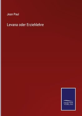 Levana oder Erziehlehre