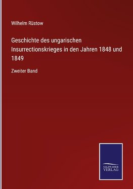 Geschichte des ungarischen Insurrectionskrieges in den Jahren 1848 und 1849