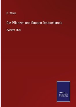 Die Pflanzen und Raupen Deutschlands