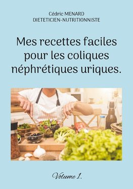 Mes recettes faciles pour les coliques néphrétiques uriques.