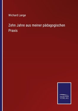 Zehn Jahre aus meiner pädagogischen Praxis