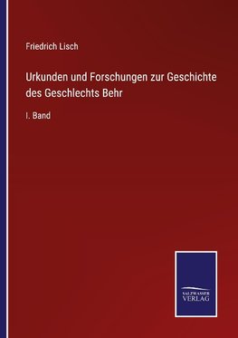 Urkunden und Forschungen zur Geschichte des Geschlechts Behr