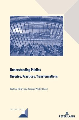 Understanding Publics: Theories, Practices, Transformations