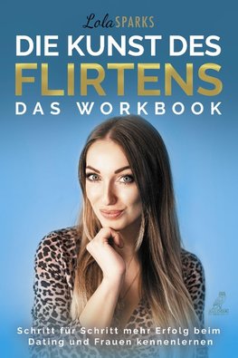 Die Kunst des Flirtens - Das Workbook