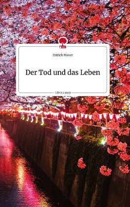 Der Tod und das Leben. Life is a Story - story.one