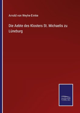 Die Aebte des Klosters St. Michaelis zu Lüneburg