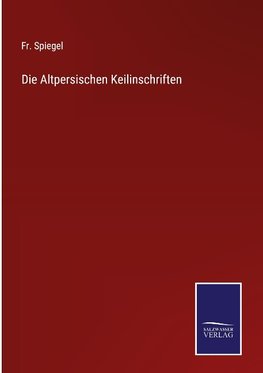 Die Altpersischen Keilinschriften